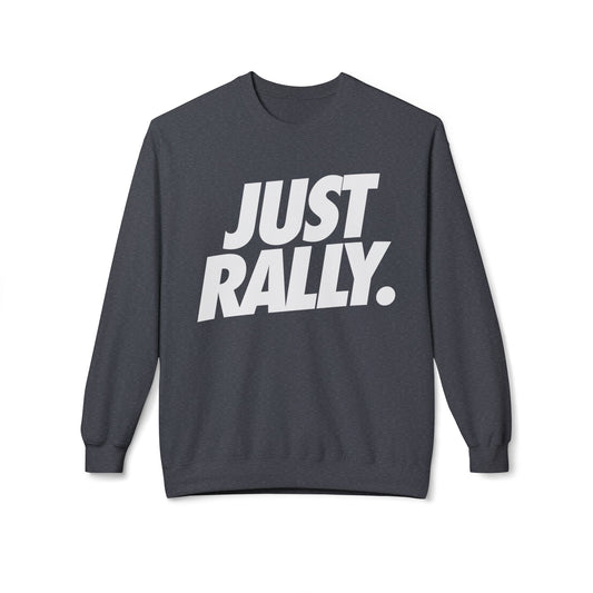 Just Rally Unisex Fleece Crewneck Sweatshirt